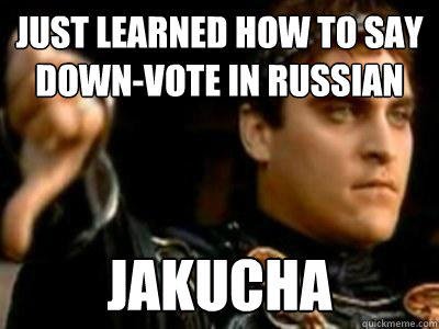 just learned how to say downvote in russian jakucha - Downvoting Roman