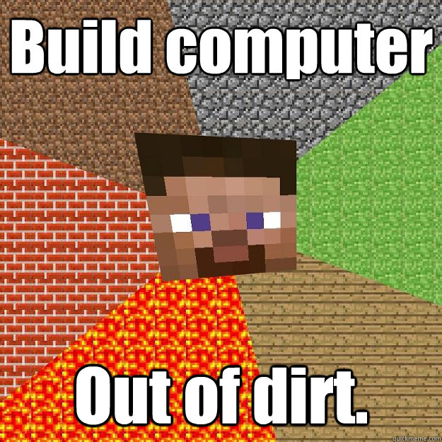 build computer out of dirt - Minecraft