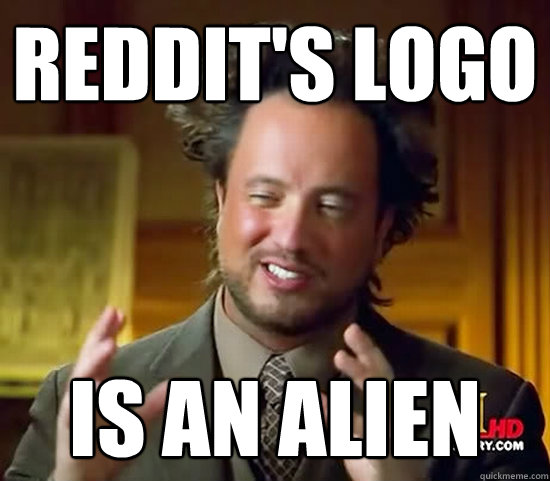 reddits logo is an alien - Ancient Aliens