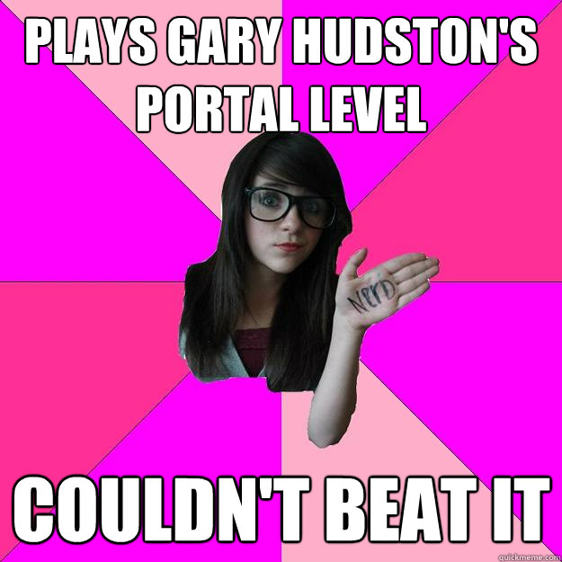 plays gary hudstons portal level couldnt beat it - Idiot Nerd Girl