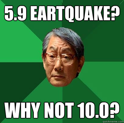 59 eartquake why not 100 - High Expectations Asian Father