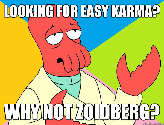 looking for easy karma why not zoidberg - Futurama Zoidberg