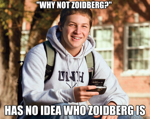 why not zoidberg has no idea who zoidberg is - College Freshman