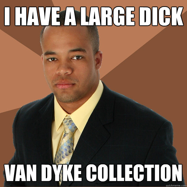 i have a large dick van dyke collection Successful Black Man