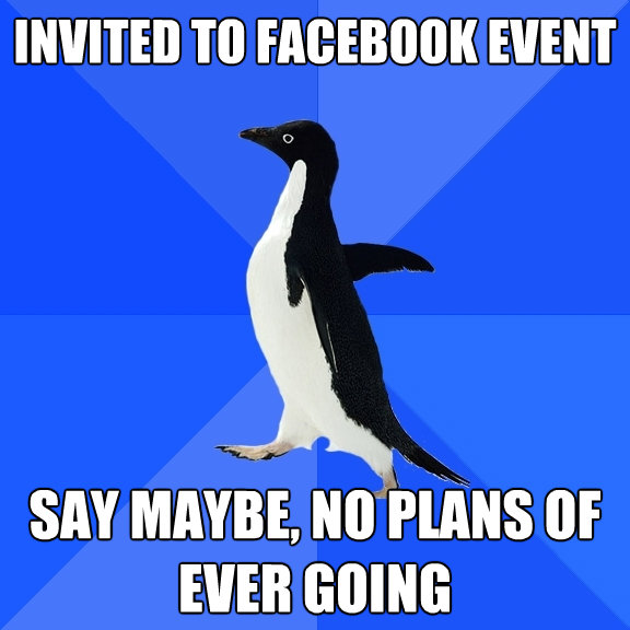 Socially Awkward Penguin - invited to facebook event say maybe no p..