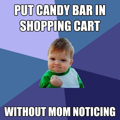 put candy bar in shopping cart without mom noticing - Success Kid