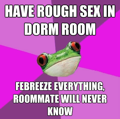 have rough sex in dorm room febreeze everything roommate w - Foul Bachelorette Frog