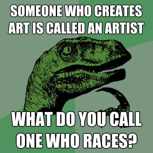 someone who creates art is called an artist what do you call - Philosoraptor