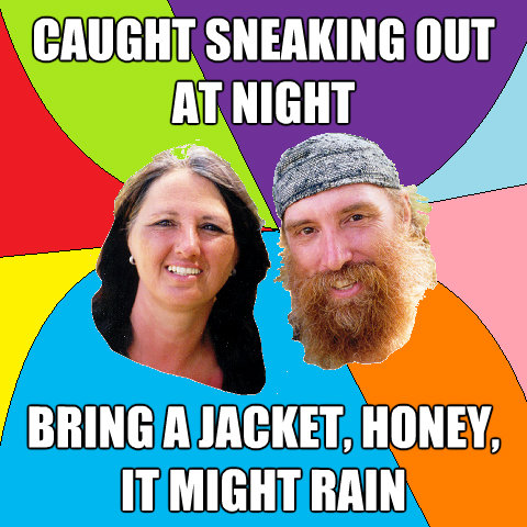 caught sneaking out at night bring a jacket honey it might - Overly Permissive Hippie Parents