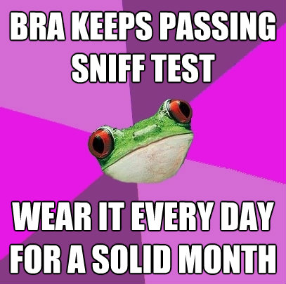 bra keeps passing sniff test wear it every day for a solid m - Foul Bachelorette Frog