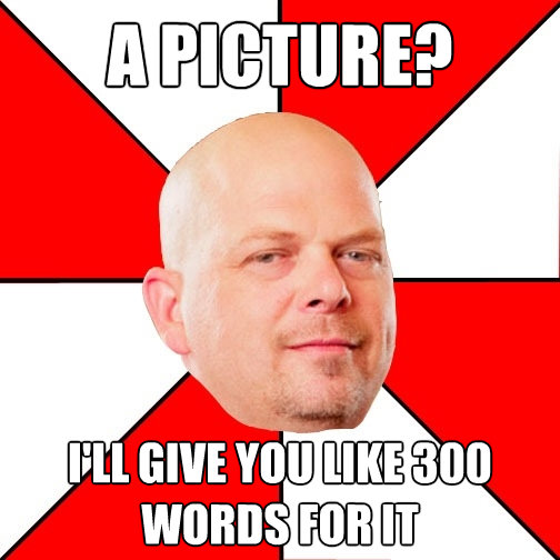 a picture ill give you like 300 words for it - Pawn Star