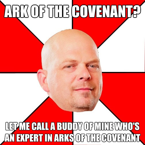 ark of the covenant let me call a buddy of mine whos an ex - Pawn Star