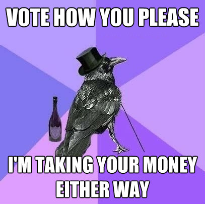 vote how you please im taking your money either way - Rich Raven