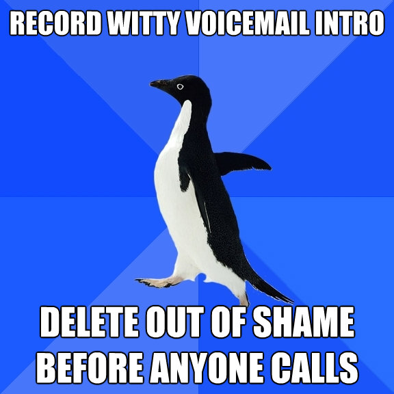 record witty voicemail intro delete out of shame before anyo - Socially Awkward Penguin