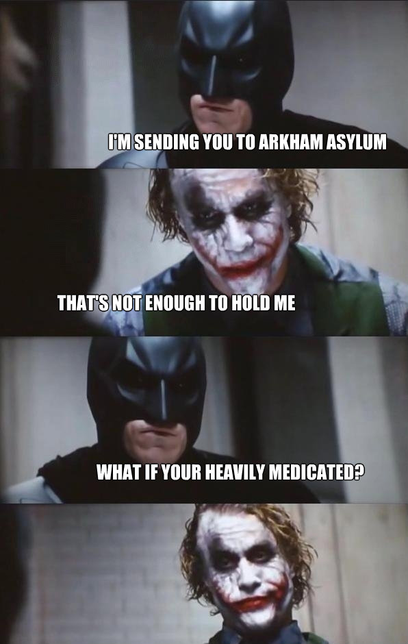 im sending you to arkham asylum thats not enough to hold m - Batman Panel