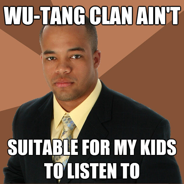 wutang clan aint suitable for my kids to listen to - Successful Black Man