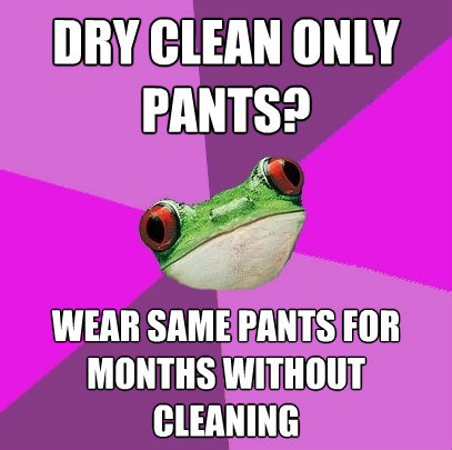 dry clean only pants wear same pants for months without cle - Foul Bachelorette Frog