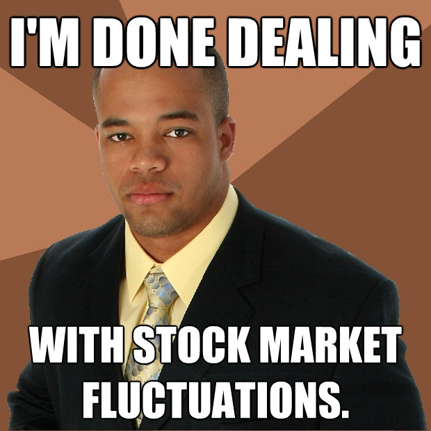 im done dealing with stock market fluctuations - Successful Black Man