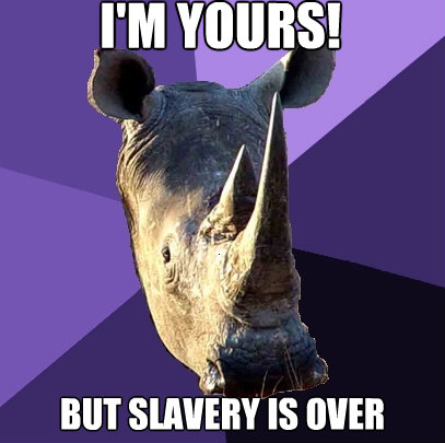 im yours but slavery is over - Sexually Oblivious Rhino