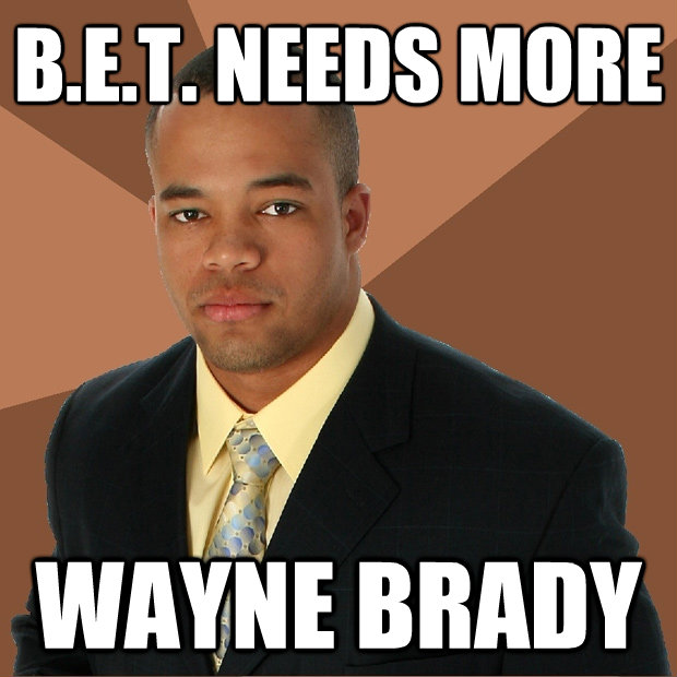 bet needs more wayne brady - Successful Black Man