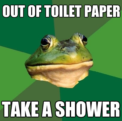 out of toilet paper take a shower - Foul Bachelor Frog