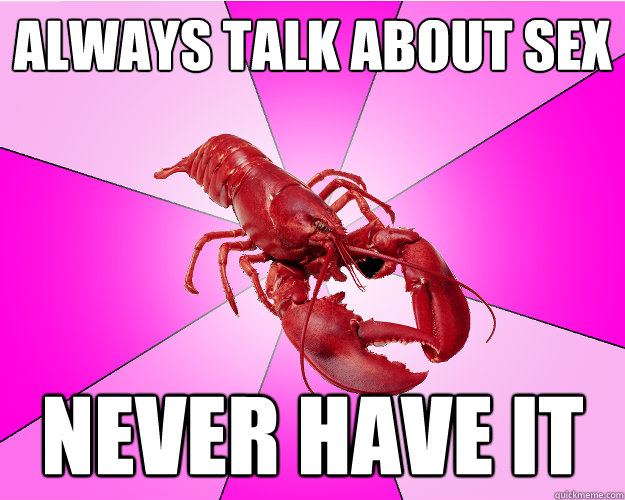always talk about sex never have it - Long-term relationship Lobster