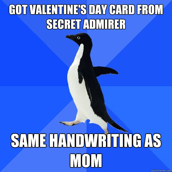 got valentines day card from secret admirer same handwritin - Socially Awkward Penguin