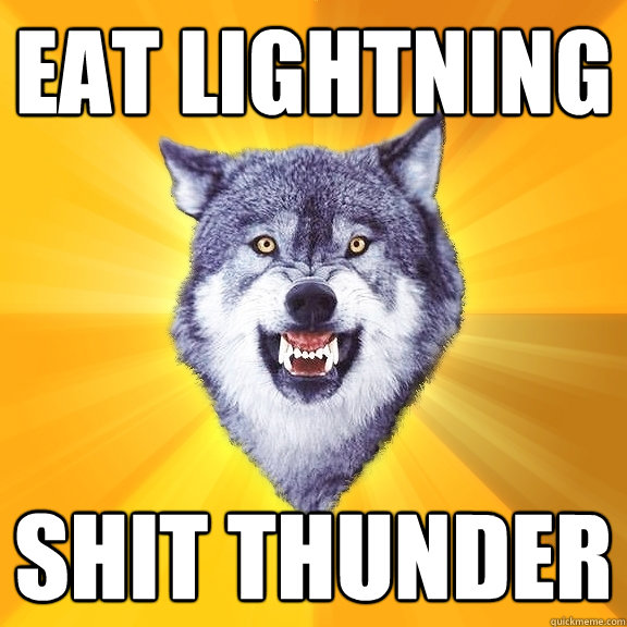 eat lightning shit thunder - Courage Wolf