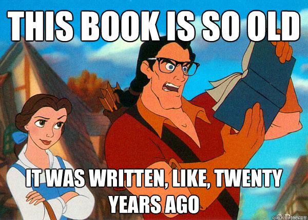 this book is so old it was written like twenty years ago - Hipster Gaston