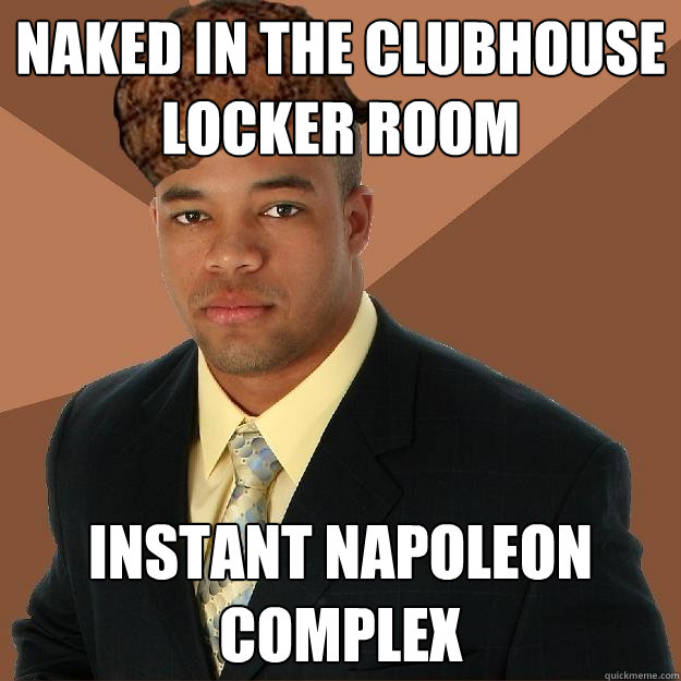 Scumbag black man naked in the clubhouse locker room instant napoleon 