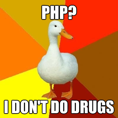php i dont do drugs - Tech Impaired Duck