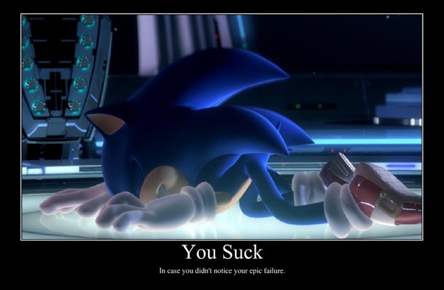 you suck in case you didnt notice your epic failure - Demotivational Poster