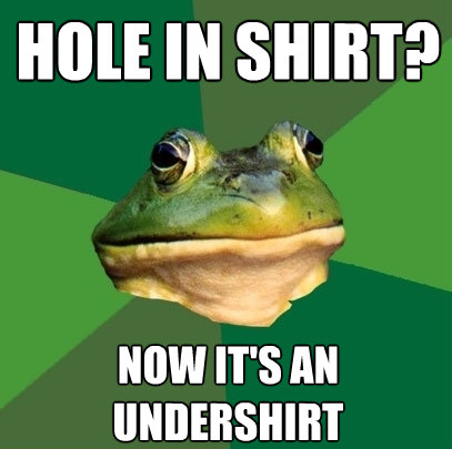hole in shirt now its an undershirt - Foul Bachelor Frog