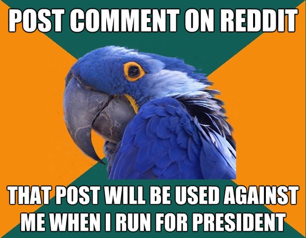 post comment on reddit that post will be used against me whe - Paranoid Parrot