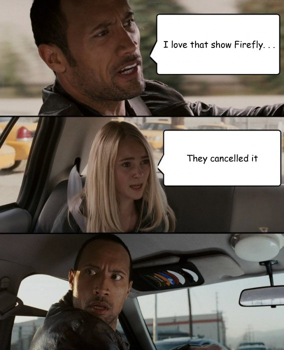 i love that show firefly they cancelled it - The Rock Driving
