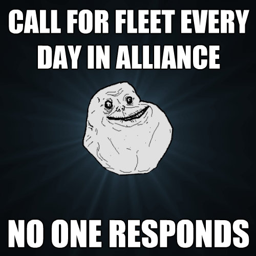 call for fleet every day in alliance no one responds - Forever Alone