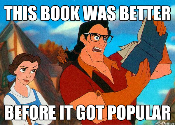 this book was better before it got popular - Hipster Gaston