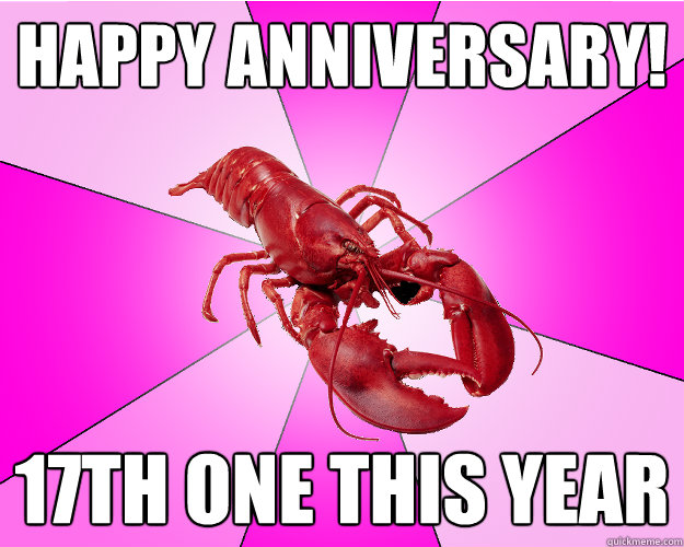 happy anniversary 17th one this year - Long-term relationship Lobster