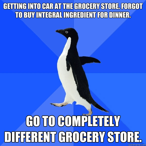 getting into car at the grocery store forgot to buy integra - Socially Awkward Penguin