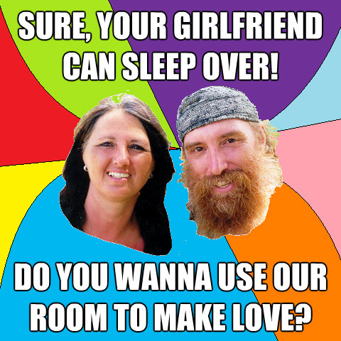 sure your girlfriend can sleep over do you wanna use our r - Overly Permissive Hippie Parents