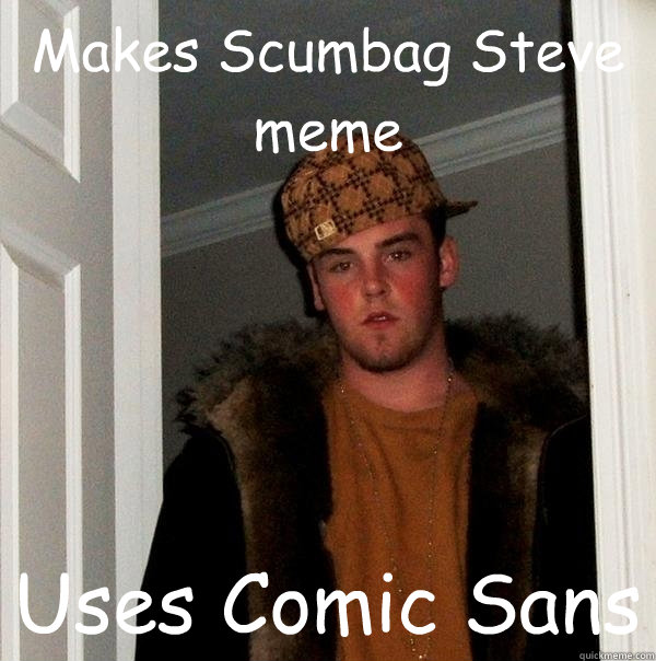 alone Scumbag+steve+meme