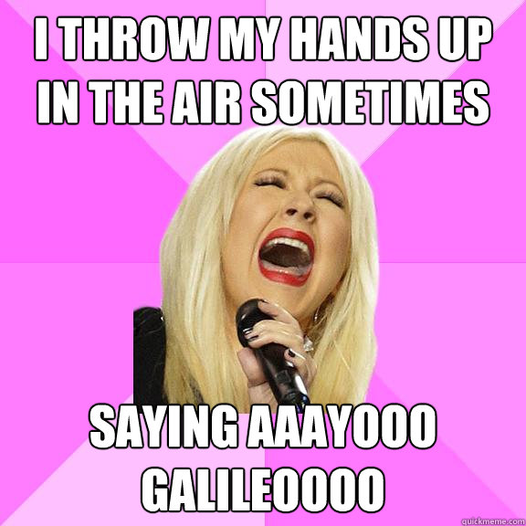 i throw my hands up in the air sometimes saying aaayooo gali - Wrong Lyrics Christina
