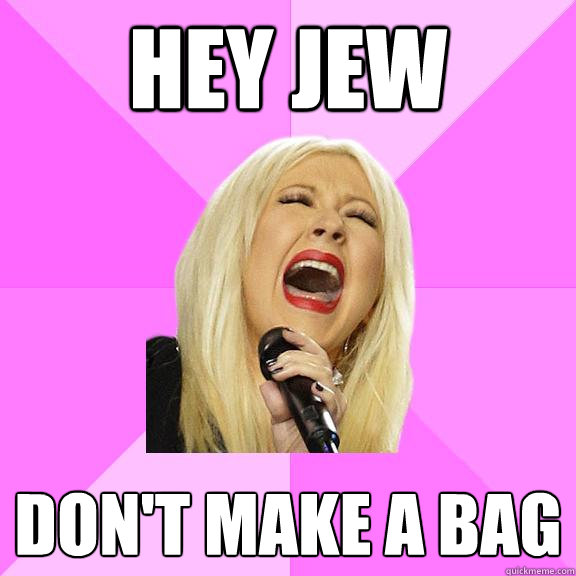 hey jew dont make a bag - Wrong Lyrics Christina