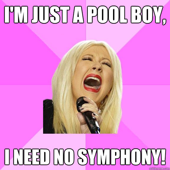 im just a pool boy i need no symphony - Wrong Lyrics Christina