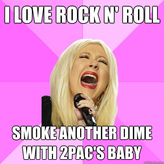 i love rock n roll smoke another dime with 2pacs baby - Wrong Lyrics Christina