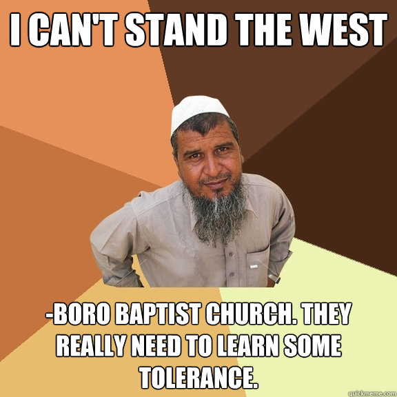 i cant stand the west boro baptist church they really nee - Ordinary Muslim Man