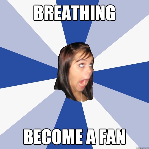 breathing become a fan - Annoying Facebook Girl
