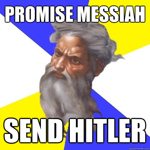 promise messiah send hitler - Advice God