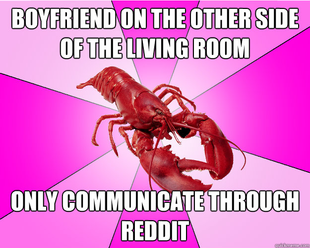 boyfriend on the other side of the living room only communic - Long-term relationship Lobster