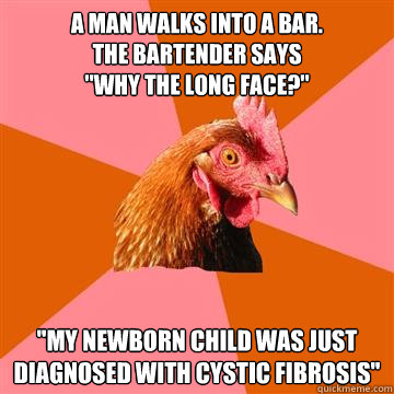 a man walks into a bar the bartender says why the long - Anti-Joke Chicken